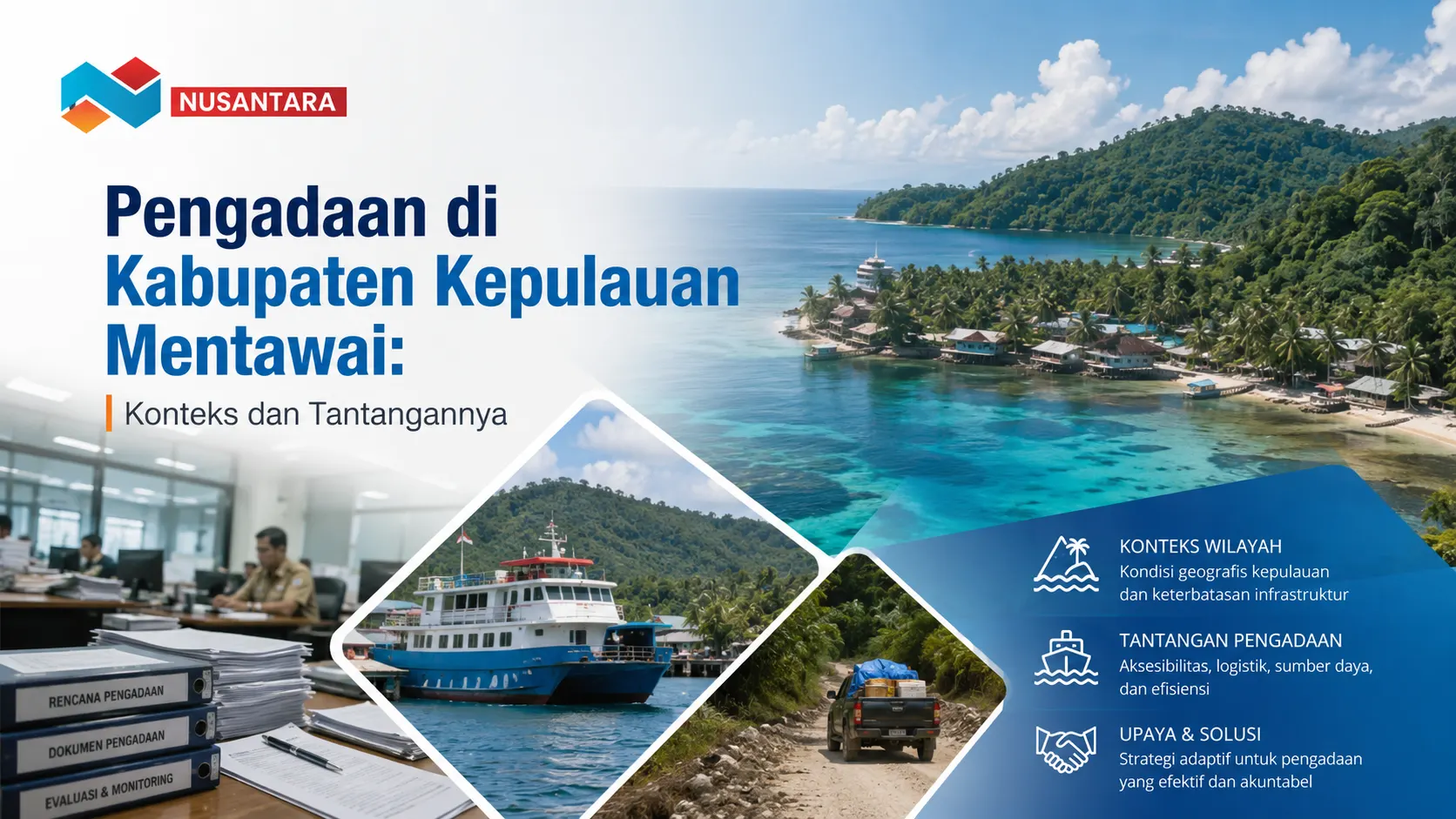 Pengadaan di Kabupaten Kepulauan Mentawai” dengan logo Nusantara, menampilkan pemandangan pulau tropis, aktivitas kantor pengadaan, kapal transportasi, serta ilustrasi tantangan logistik dan infrastruktur.