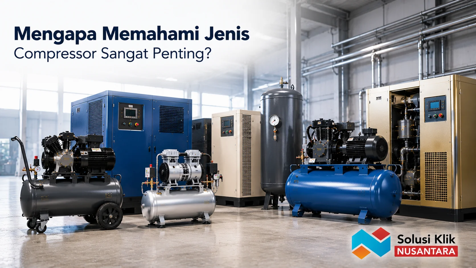 Berbagai jenis compressor industri untuk memenuhi kebutuhan operasional yang berbeda
