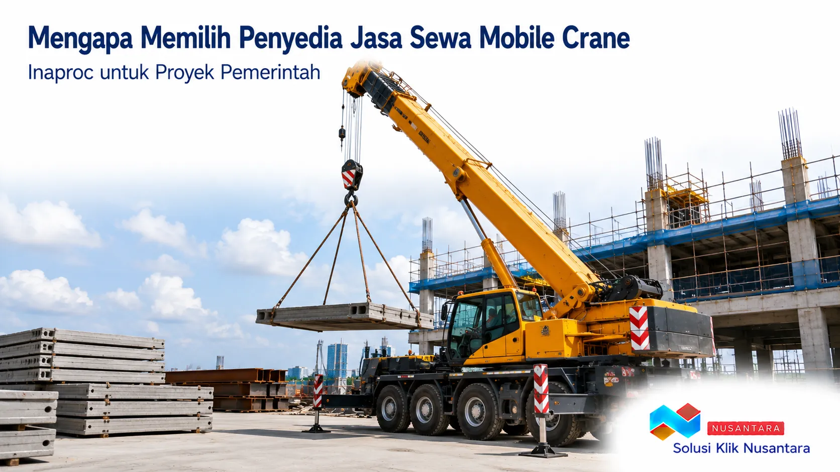 Mobile crane untuk proyek pemerintah melalui layanan sewa Inaproc dengan armada profesional.