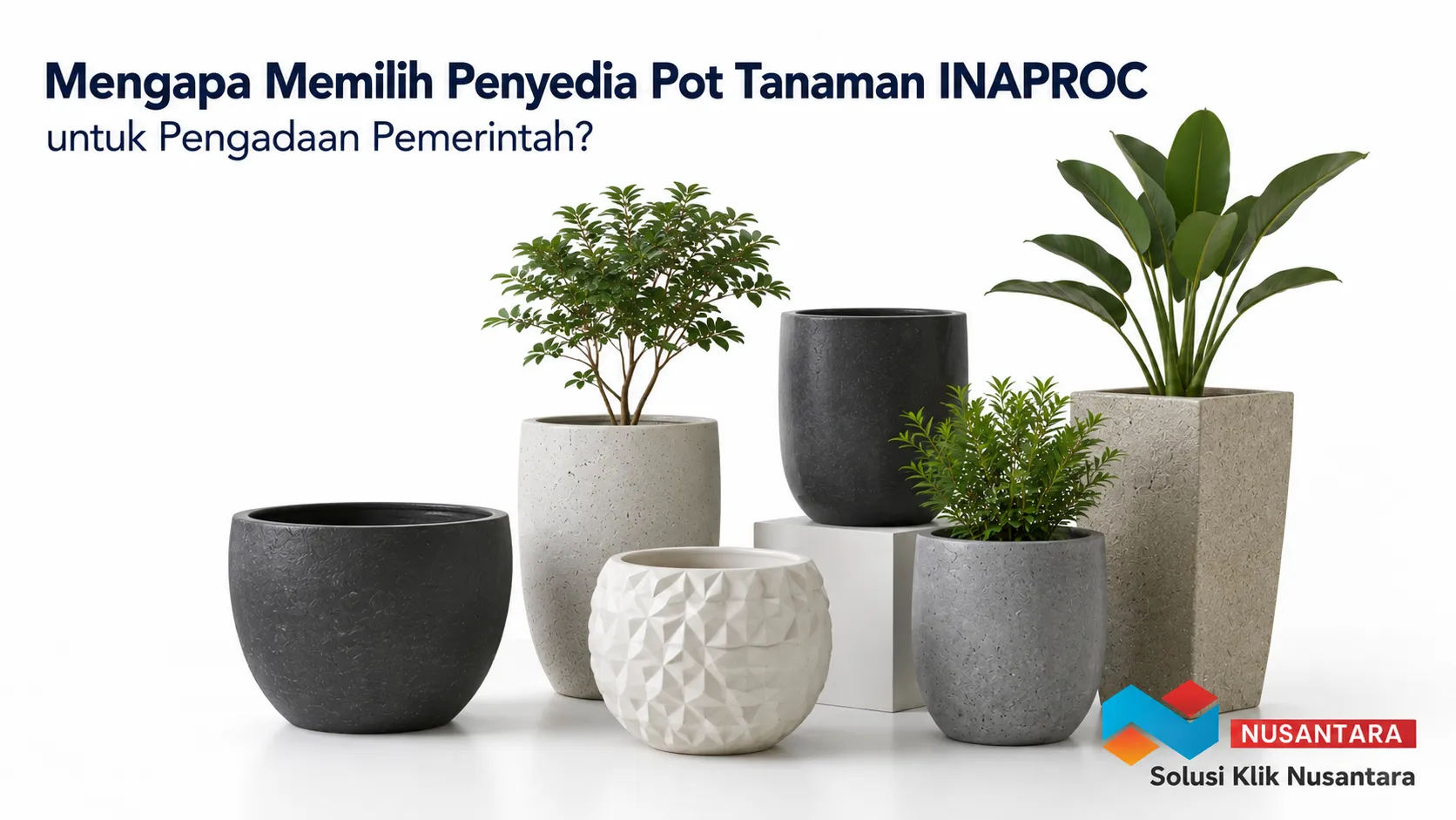 Koleksi pot tanaman berbagai material untuk mendukung pengadaan pemerintah melalui penyedia Pot Tanaman INAPROC.