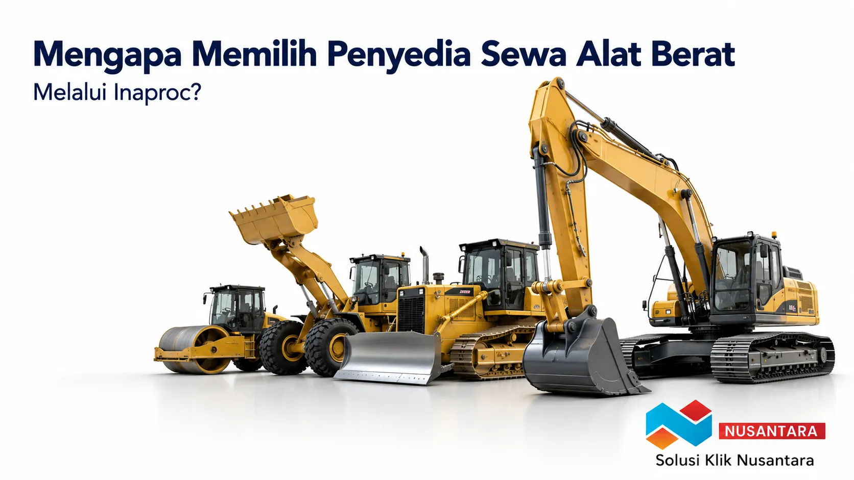 Penyedia sewa alat berat Inaproc dengan berbagai unit alat berat untuk mendukung pengadaan proyek konstruksi pemerintah.