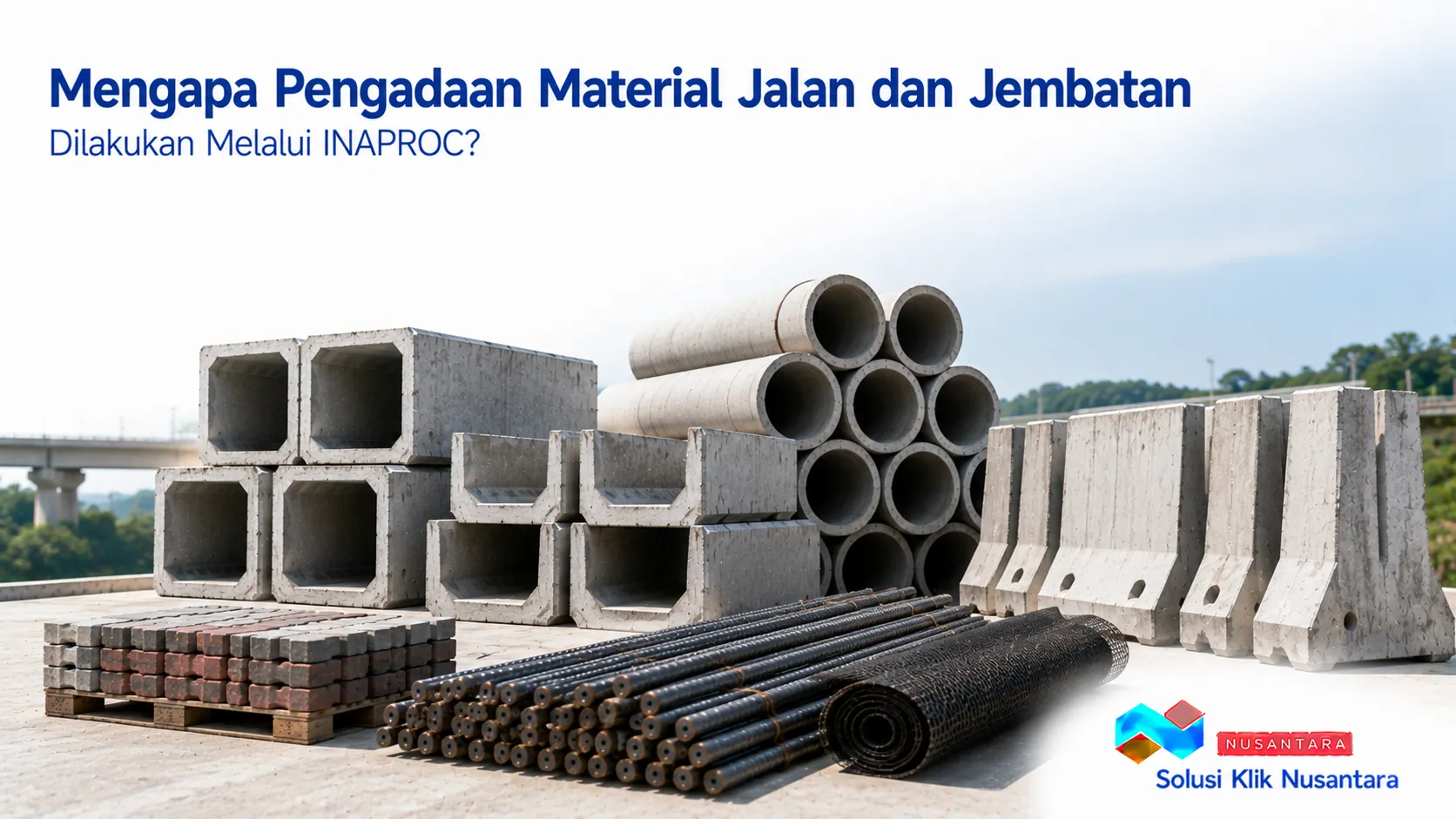Material jalan dan jembatan untuk proyek infrastruktur pemerintah yang tersedia melalui INAPROC.
