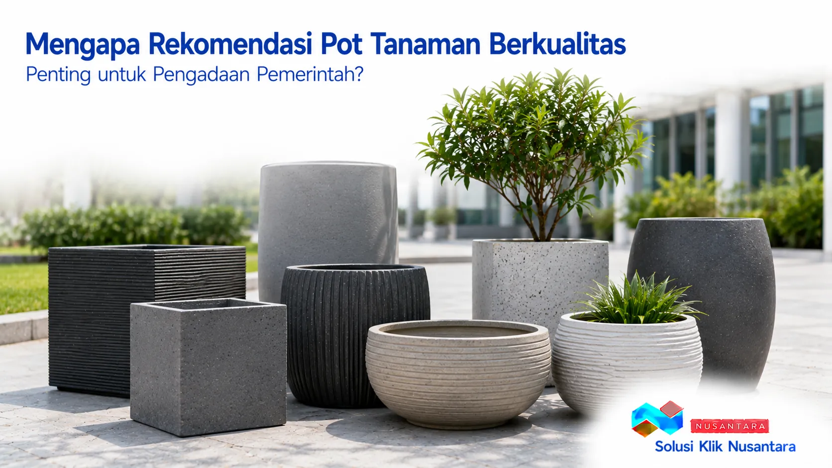Rekomendasi pot tanaman berkualitas untuk mendukung pengadaan pemerintah yang efisien dan berstandar.