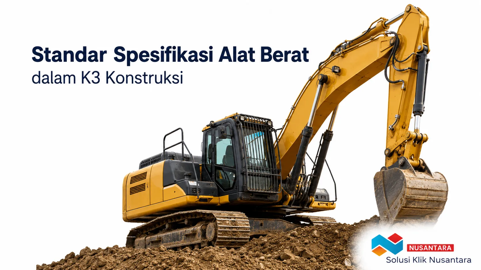 Standar spesifikasi alat berat pada proyek konstruksi untuk mendukung penerapan K3 melalui penggunaan excavator yang memenuhi persyaratan keselamatan kerja.