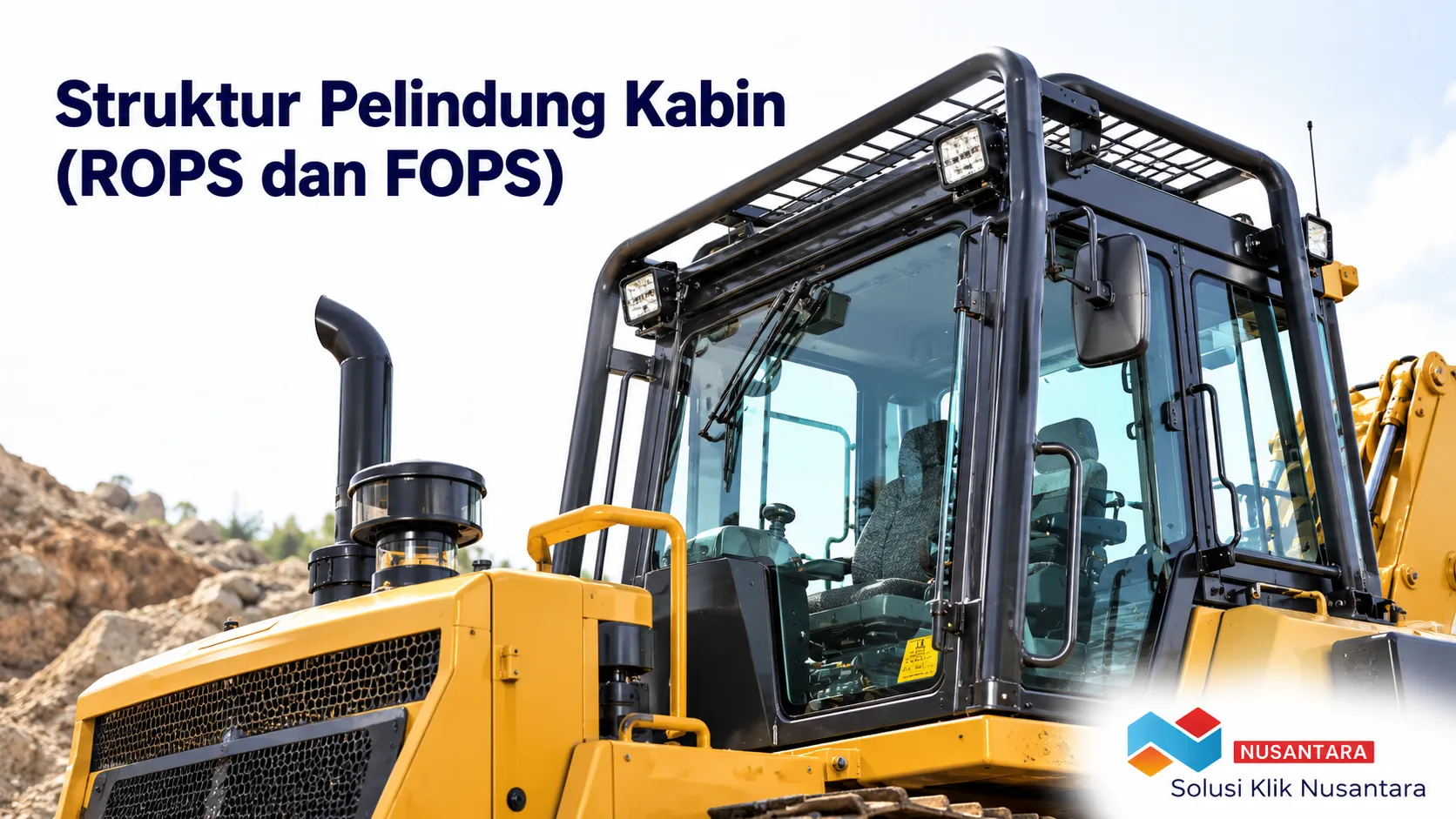 Struktur pelindung kabin ROPS dan FOPS pada alat berat untuk meningkatkan keselamatan operator di area konstruksi berisiko tinggi.