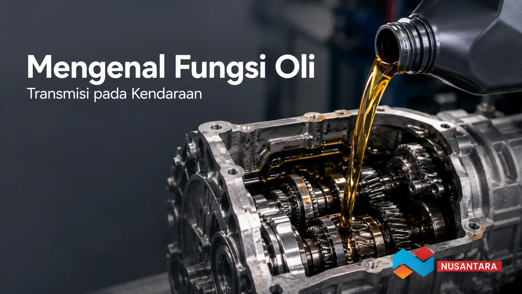 Banner Mengenal Fungsi Oli Transmisi pada Kendaraan dengan oli yang dituangkan ke komponen gearbox transmisi.