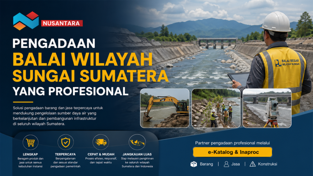 Banner promosi pengadaan Balai Wilayah Sungai Sumatera yang profesional menampilkan logo Solusi Klik Nusantara, petugas lapangan memantau sungai, proyek normalisasi sungai, alat berat ekskavator, tim survei lapangan.