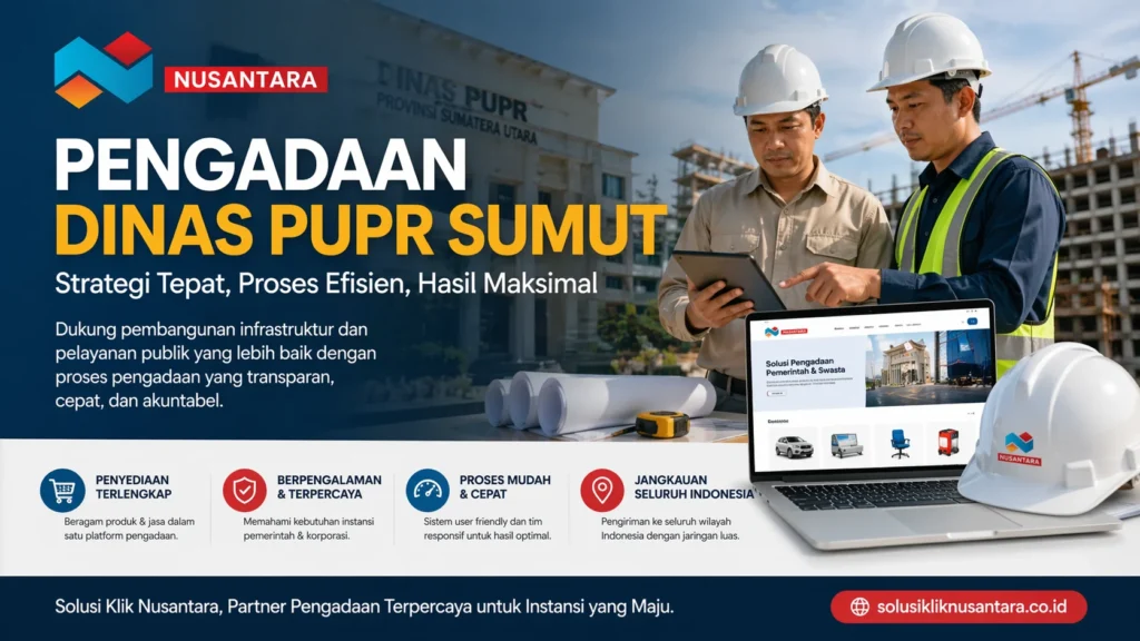 Ilustrasi pengadaan Dinas PUPR Sumut bersama vendor terpercaya Solusi Klik Nusantara