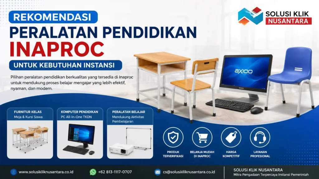 Rekomendasi Peralatan Pendidikan Inaproc untuk kebutuhan instansi dengan meja siswa, kursi, komputer pendidikan, dan logo Solusi Klik Nusantara.
