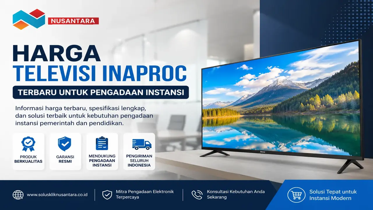 Harga Televisi Inaproc terbaru untuk pengadaan instansi dengan spesifikasi Smart TV dan layanan resmi