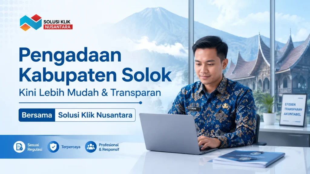 Solusi pengadaan barang dan jasa Pemerintah Kabupaten Solok bersama Solusi Klik Nusantara melalui e-Katalog.