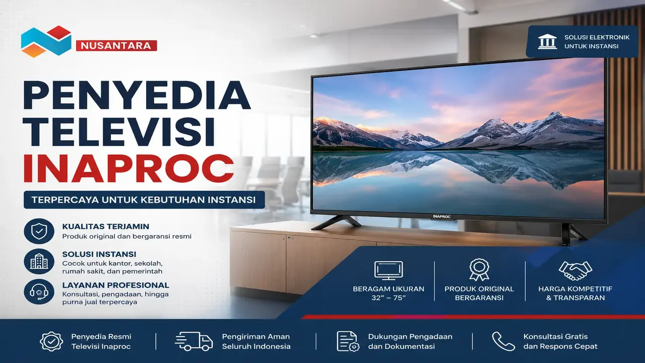 Penyedia televisi Inaproc terpercaya untuk kebutuhan instansi pemerintah dengan produk TV bergaransi resmi dan harga kompetitif