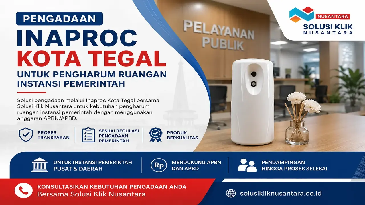 Pengadaan Inaproc Kota Tegal untuk Pengharum Ruangan Instansi Pemerintah Bersama Solusi Klik Nusantara