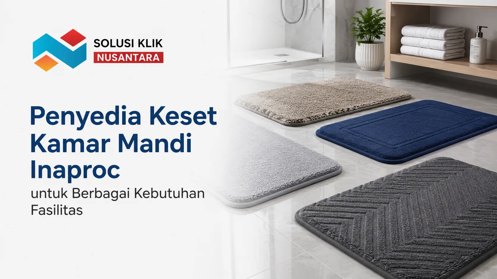 Banner layanan Penyedia Keset Kamar Mandi Inaproc untuk Berbagai Kebutuhan Fasilitas dari Solusi Klik Nusantara, menampilkan empat variasi model dan warna keset lantai.