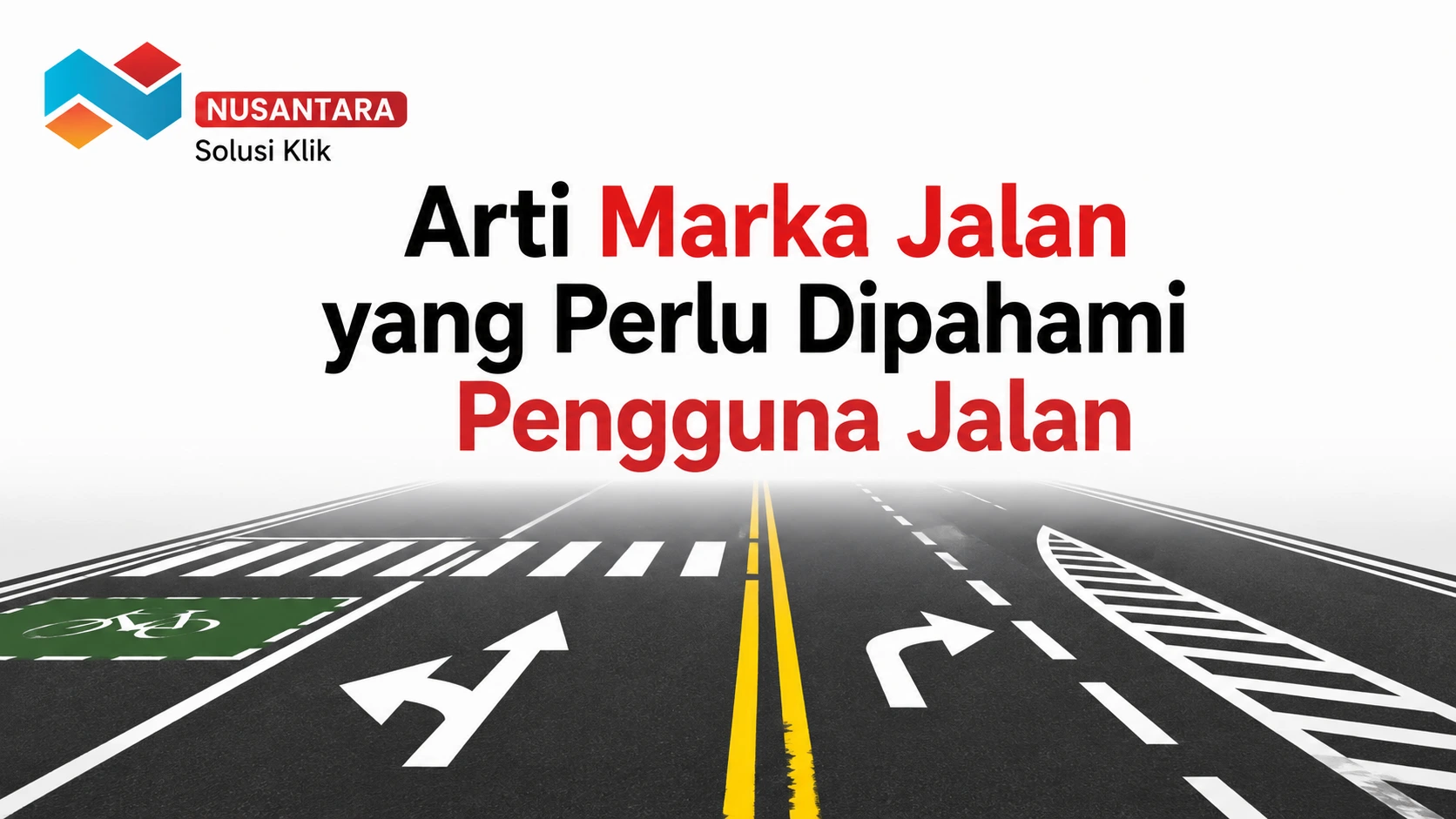 Ilustrasi arti marka jalan yang perlu dipahami pengguna jalan dengan berbagai marka lalu lintas seperti garis membujur, panah arah, zebra cross, dan logo Solusi Klik Nusantara