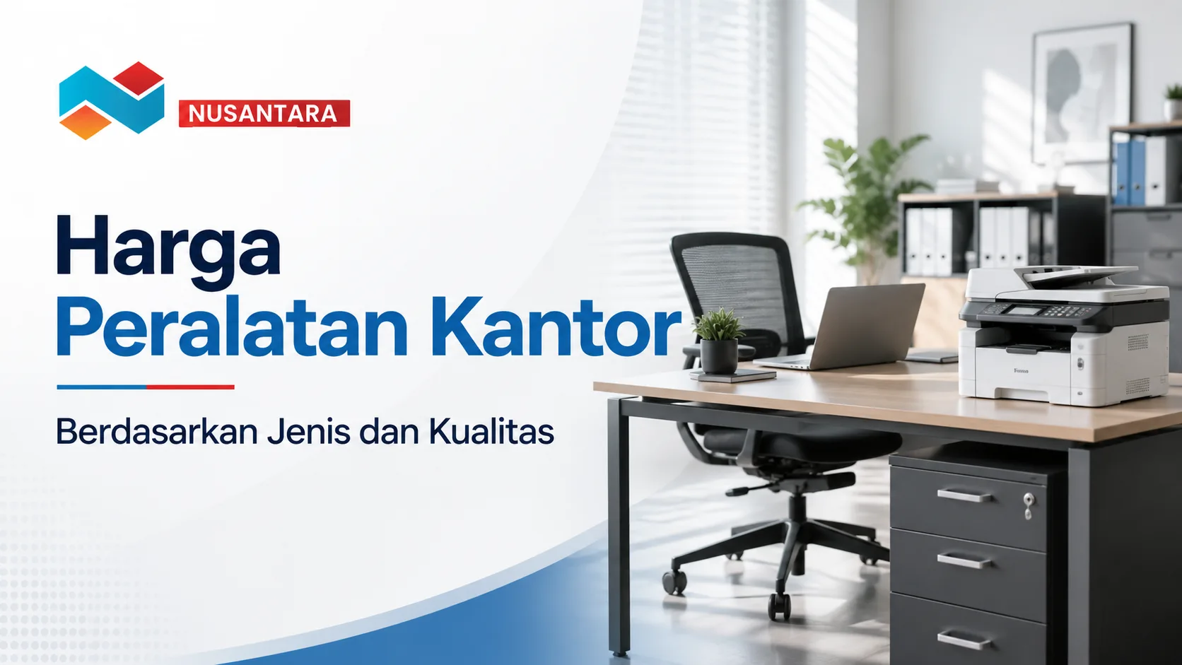 Harga peralatan kantor berdasarkan jenis dan kualitas untuk kebutuhan instansi dan perusahaan