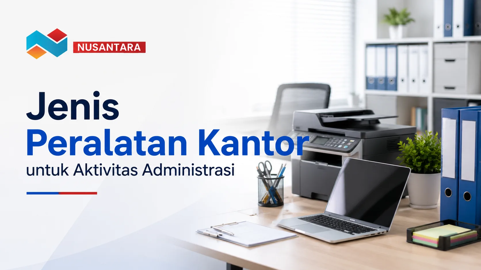 Jenis peralatan kantor untuk aktivitas administrasi dan operasional di instansi serta perusahaan