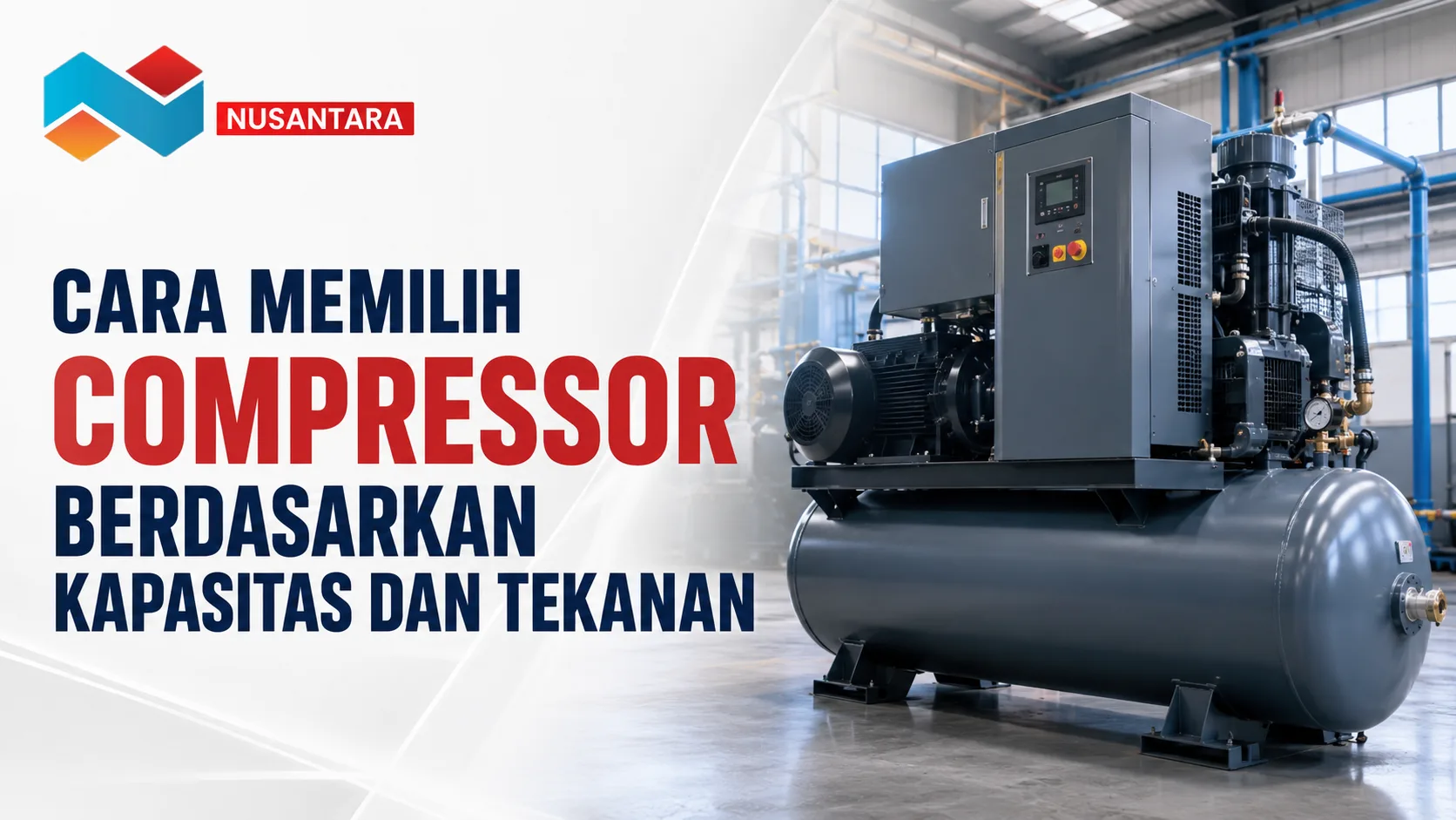 Cara memilih compressor berdasarkan kapasitas dan tekanan untuk kebutuhan industri agar mendapatkan performa yang efisien dan sesuai aplikasi.