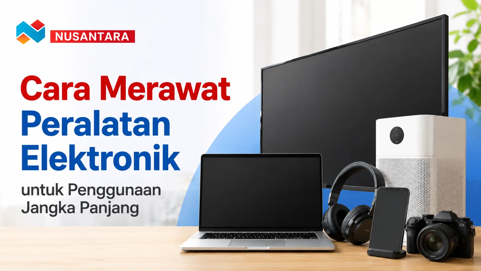 Ilustrasi cara merawat peralatan elektronik seperti TV, laptop, smartphone, headphone, dan kamera untuk penggunaan jangka panjang