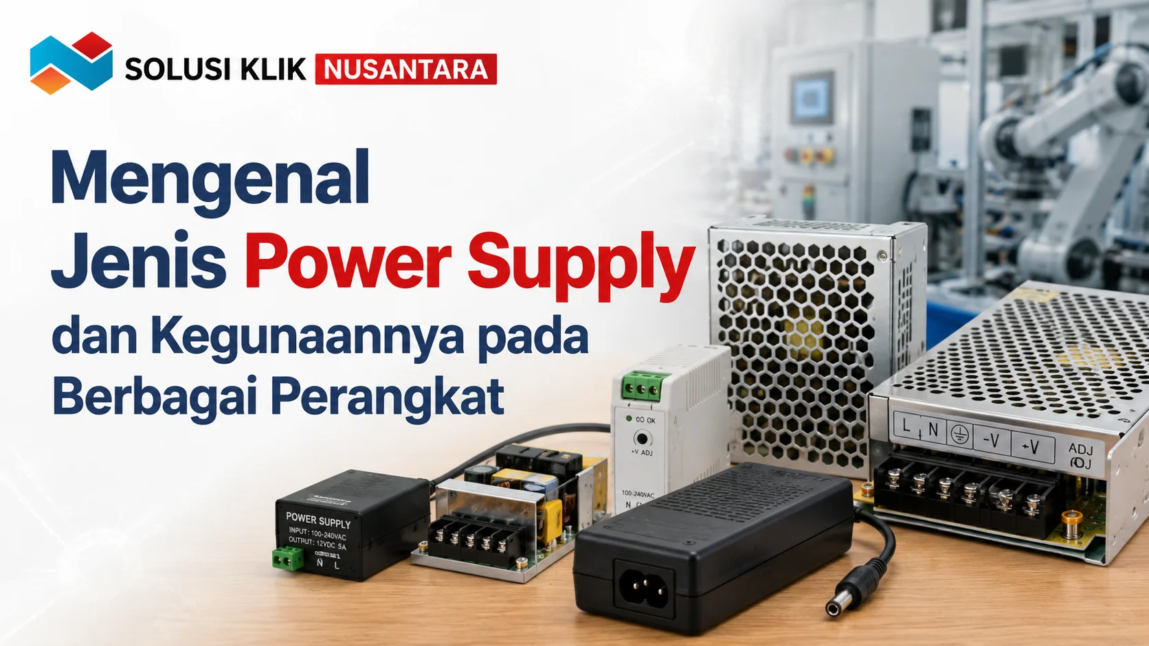 Jenis Power Supply dan kegunaannya pada berbagai perangkat elektronik.