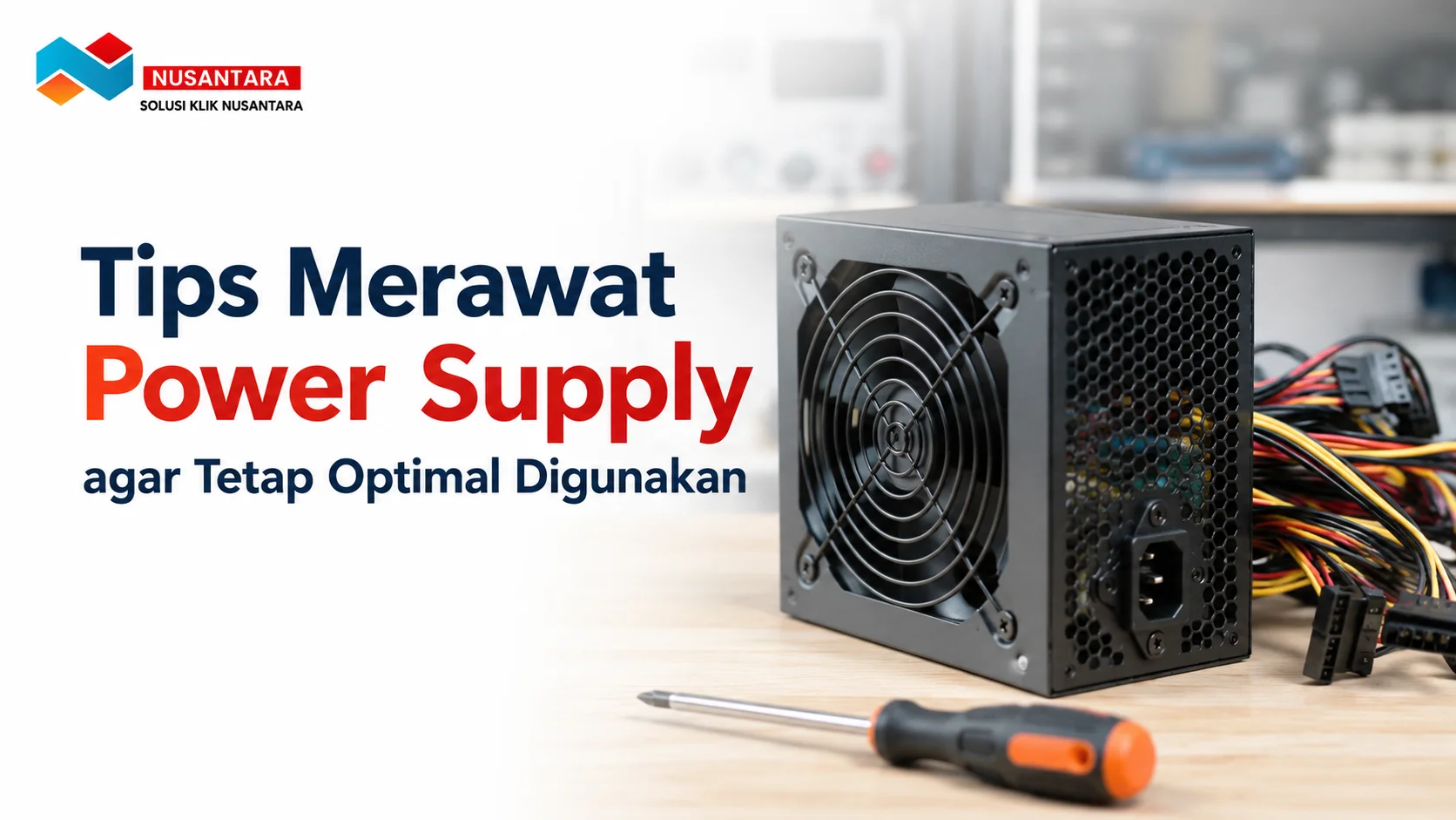 Tips Merawat Power Supply agar Tetap Optimal Digunakan melalui perawatan rutin untuk menjaga performa dan memperpanjang usia pakai perangkat.